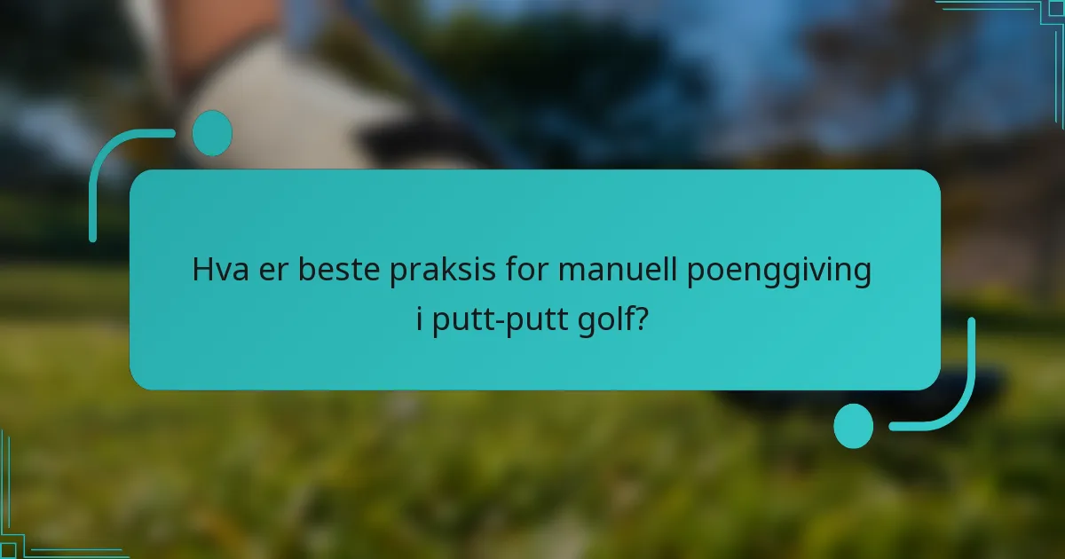 Hva er beste praksis for manuell poenggiving i putt-putt golf?