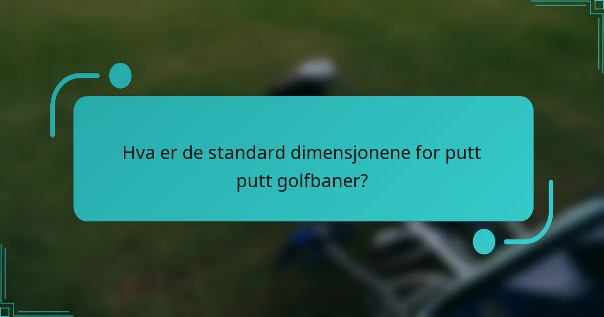 Hva er de standard dimensjonene for putt putt golfbaner?