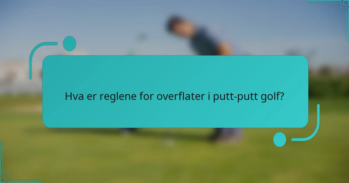 Hva er reglene for overflater i putt-putt golf?