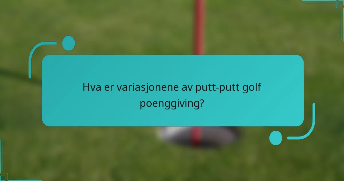 Hva er variasjonene av putt-putt golf poenggiving?