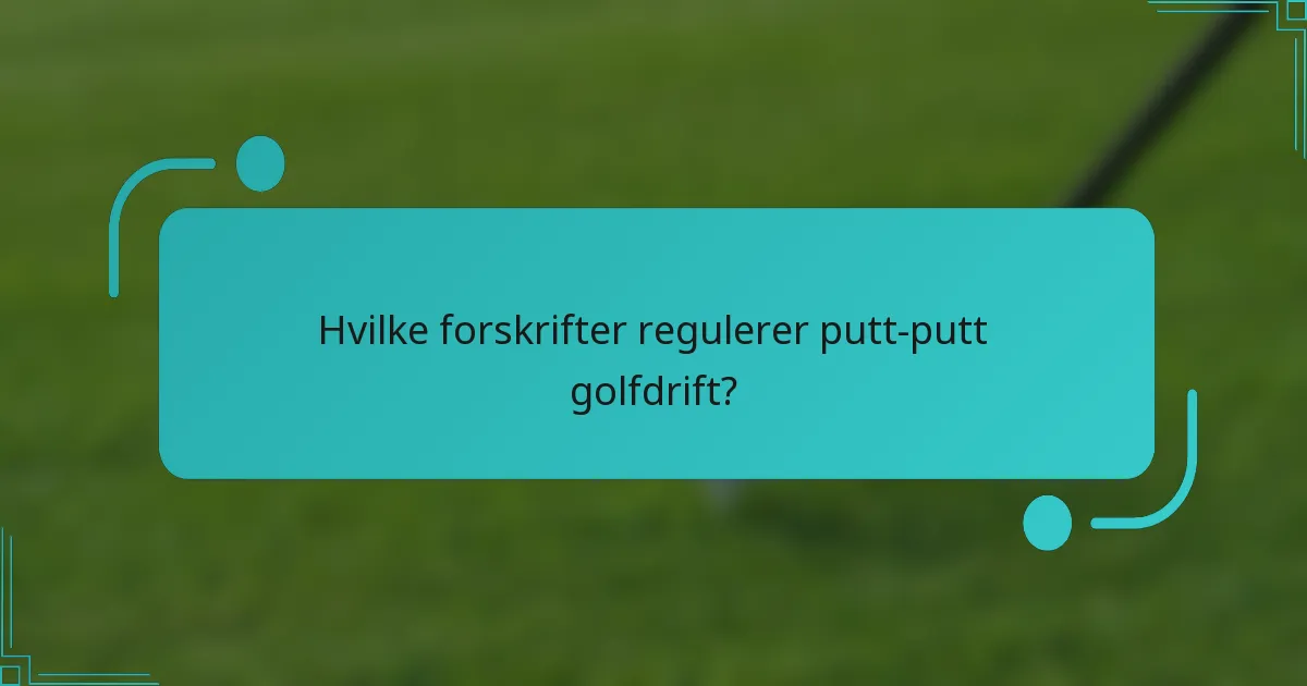 Hvilke forskrifter regulerer putt-putt golfdrift?