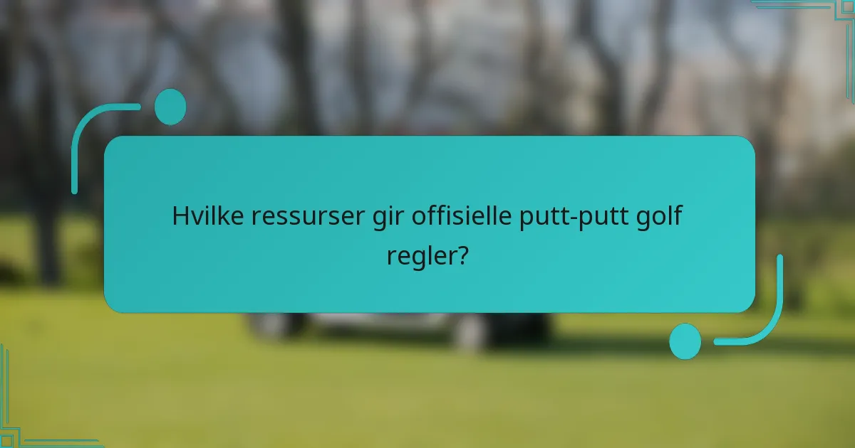 Hvilke ressurser gir offisielle putt-putt golf regler?