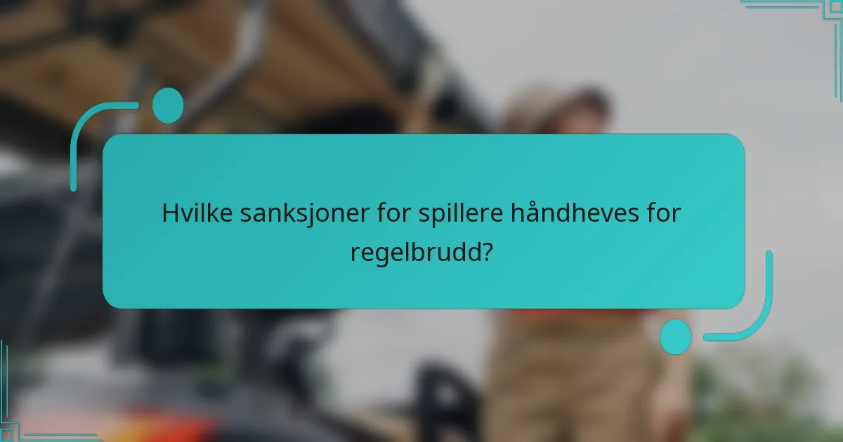 Hvilke sanksjoner for spillere håndheves for regelbrudd?