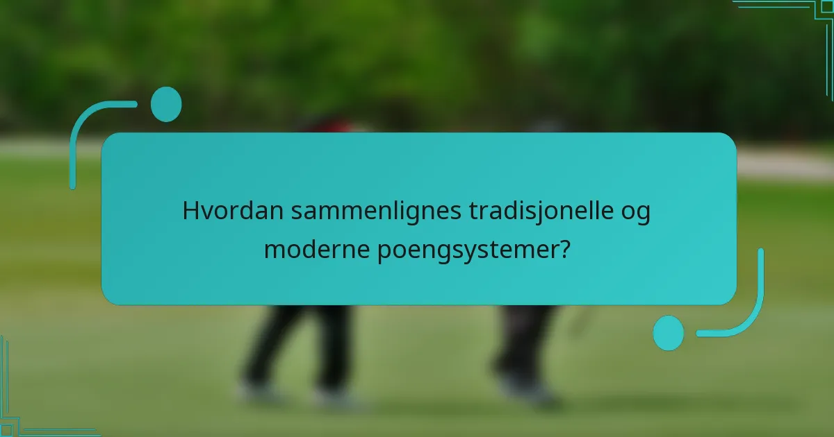 Hvordan sammenlignes tradisjonelle og moderne poengsystemer?